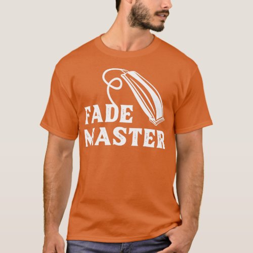 Fade Master Barber Barbershop Haircut T_Shirt