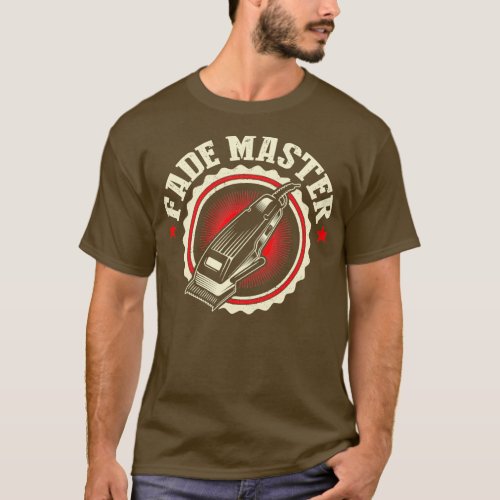 Fade Master Hair Clipper Funny Barber Hairdresser  T_Shirt