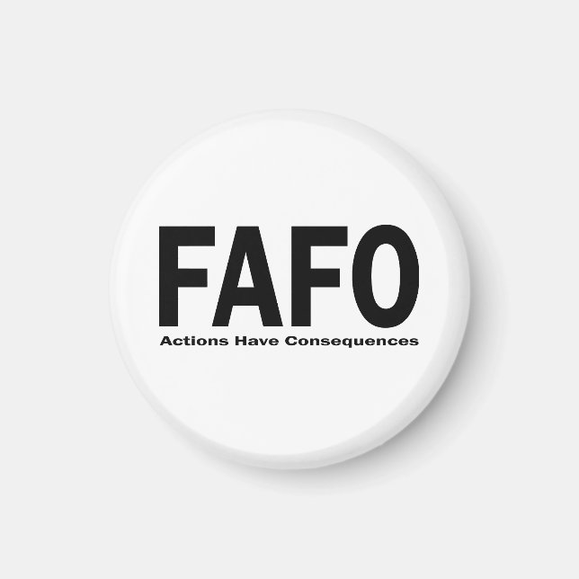 FAFO Actions have Consequences Magnet (Front)