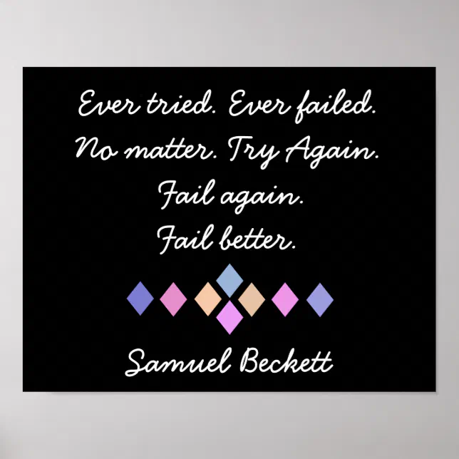 Fail Again. Fail Better - Samuel Beckett quote Poster | Zazzle