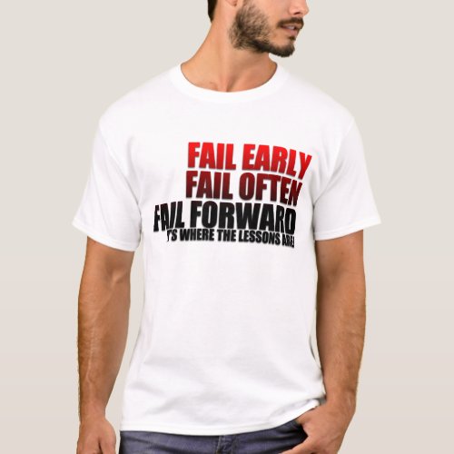 Fail Early Fail Often Fail Forward T_Shirt