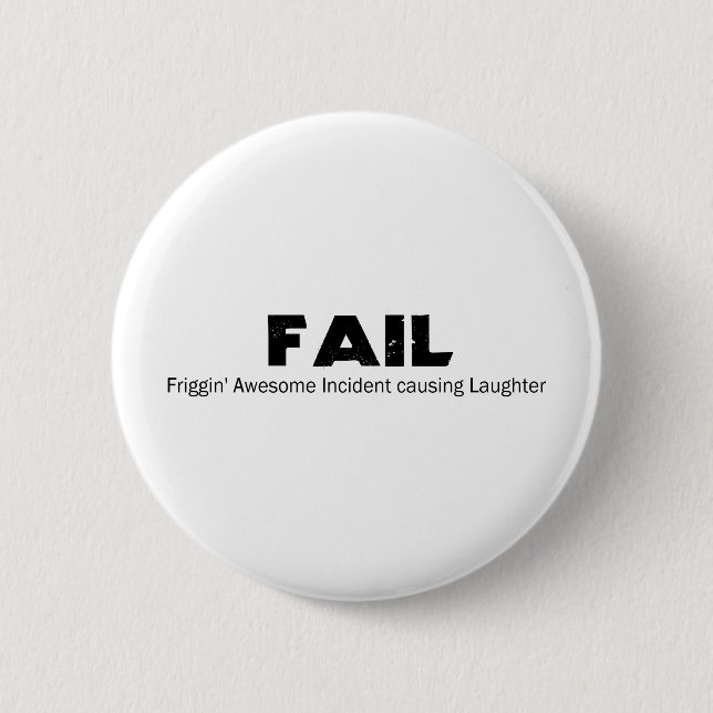 FAIL: Frigging Awesome Incident causing Laughter Button (Front)