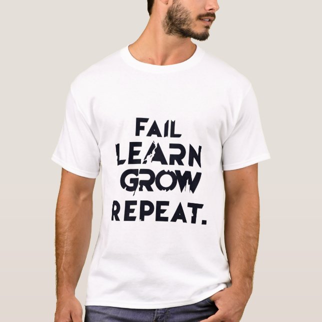 FAIL LEARN GROW REPEAT. T-Shirt (Front)