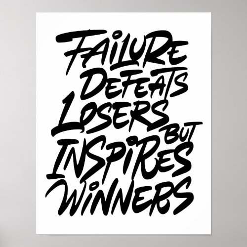 Failure defeats losers but inspires winners poster
