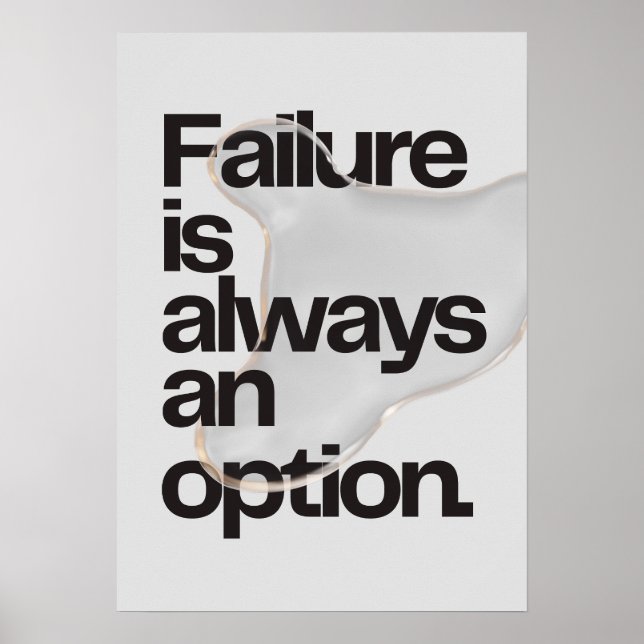 Failure is always an option. Anti Motivation Poster (Front)