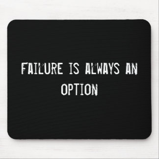 Failure is always an option mouse pad