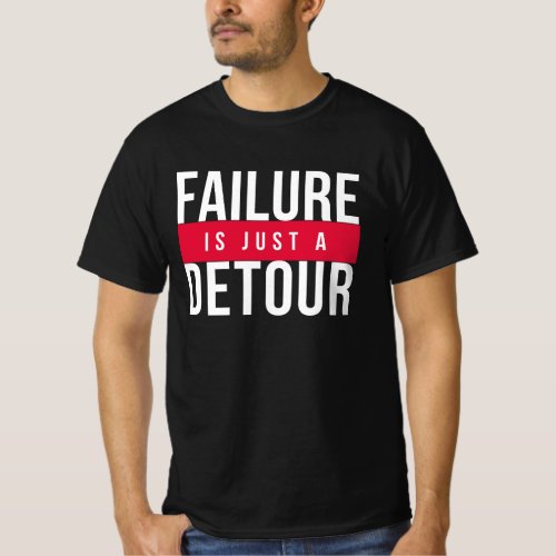 FAILURE IS JUST DETOUR T_Shirt