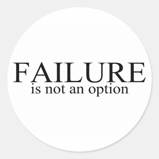 Failure Is Not An Option Classic Round Sticker (Front)