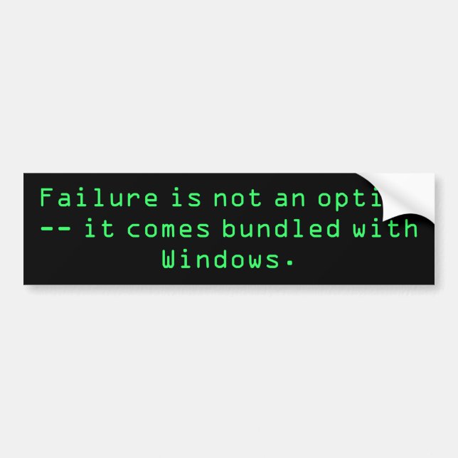 Failure is not an option -- it comes bundled wi... bumper sticker (Front)