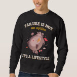 Failure Is Not An Option It&#39;s A Lifestyle Funny Ra Sweatshirt