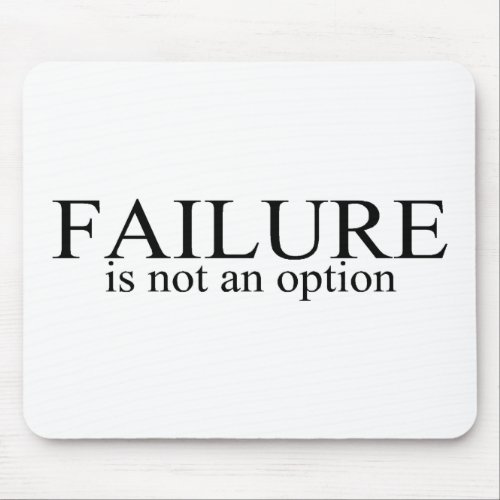 Failure Is Not An Option Mouse Pad