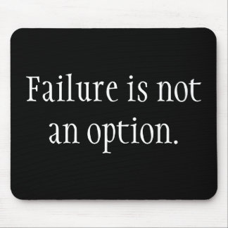Failure is not an option. mouse pad