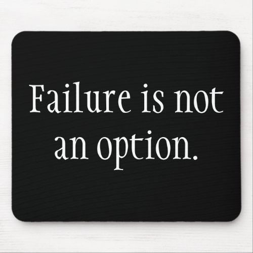 Failure is not an option mouse pad