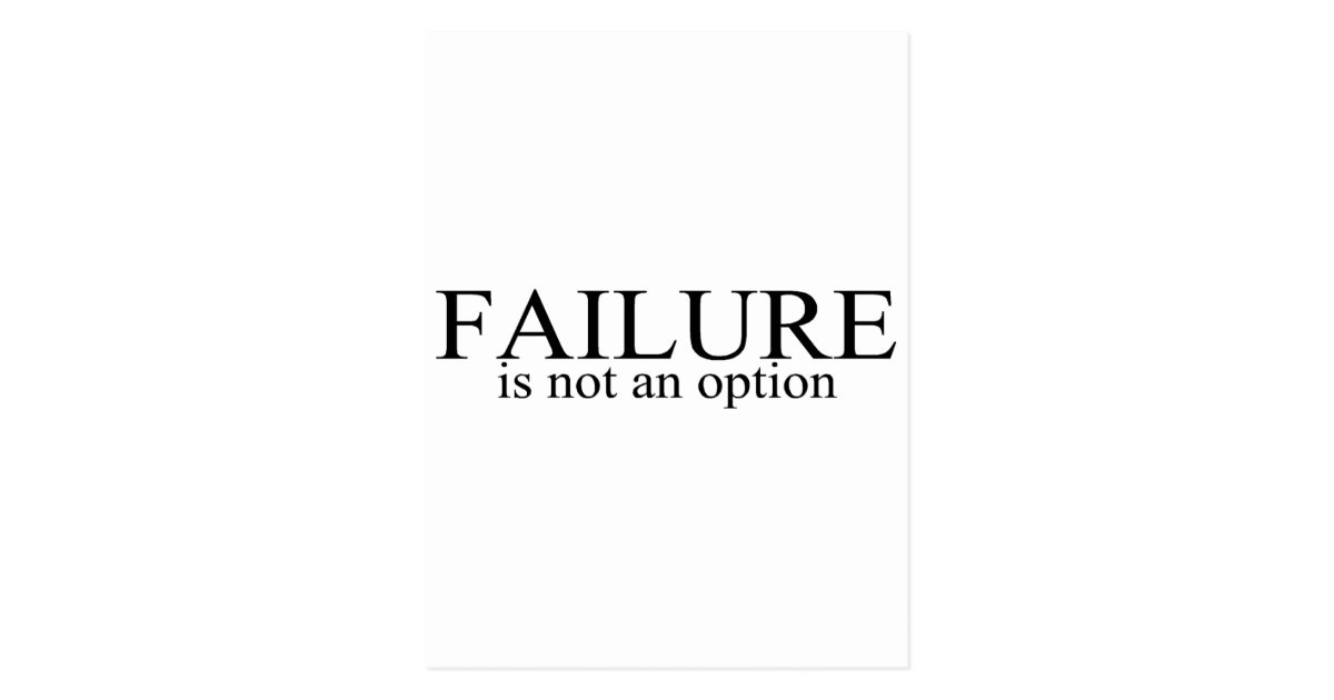 Failure Is Not An Option Postcard | Zazzle