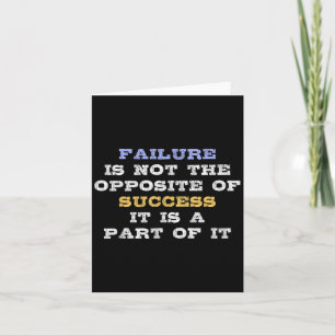 Failure Is Not The Opsite Of Success It Is A Part  Card