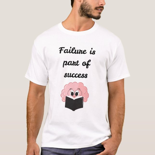 Failure is part of success  T-Shirt (Front)