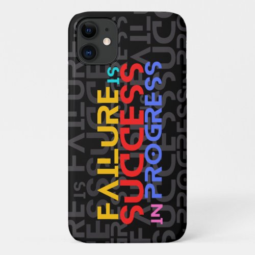 Failure Is Success In Progress Motivational Quotes iPhone 11 Case