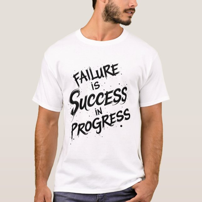 Failure Is Success in Progress T-Shirt (Front)