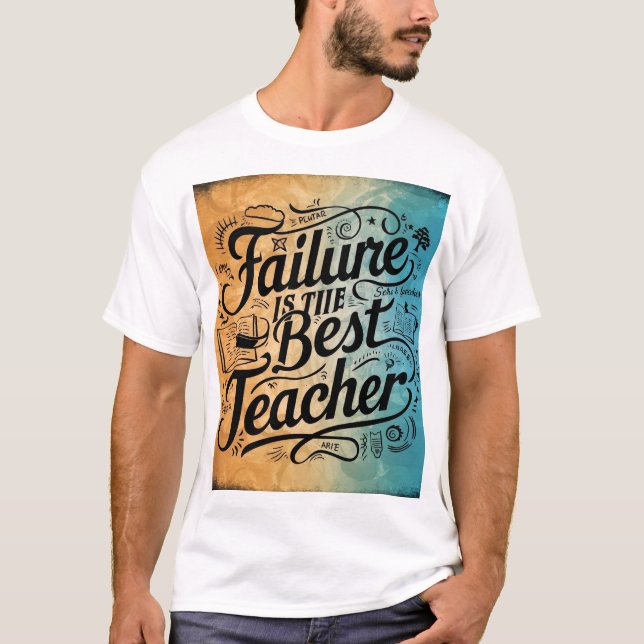 Failure is the Best Teacher T-Shirt (Front)