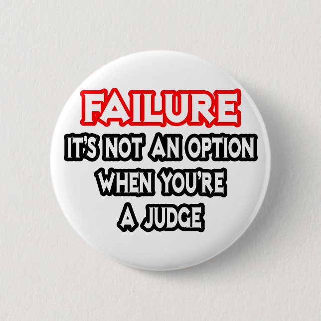 Failure...Not an Option...Judge Pinback Button (Front)