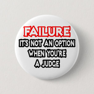 Failure...Not an Option...Judge Pinback Button