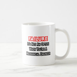 Failure...Not an Option...Mechanical Engineer Coffee Mug