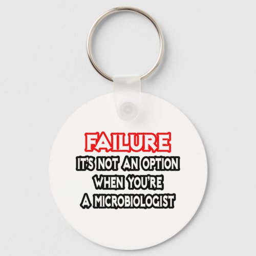 FailureNot an OptionMicrobiologist Keychain