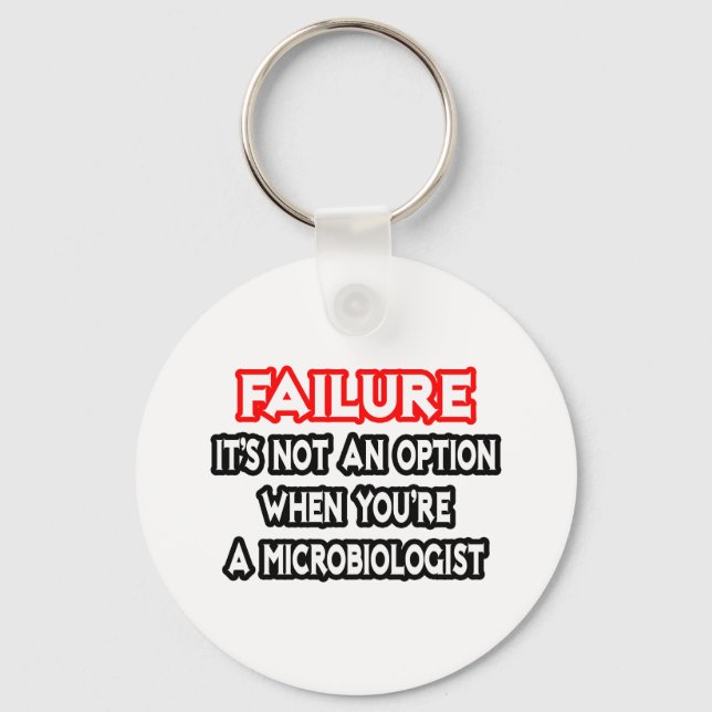 Failure...Not an Option...Microbiologist Keychain (Front)