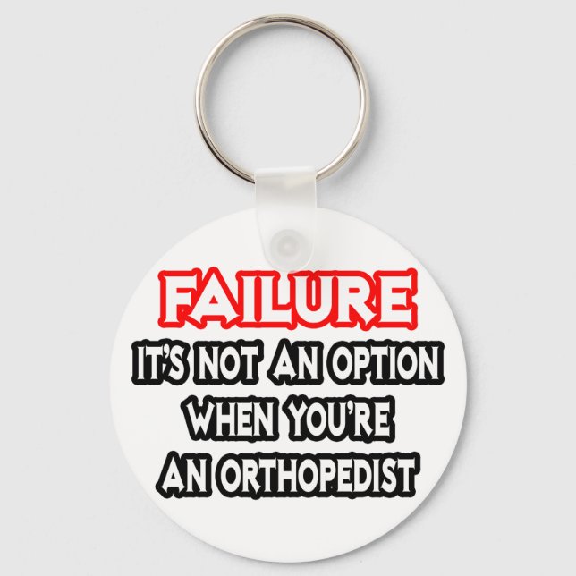 Failure...Not an Option...Orthopedist Keychain (Front)