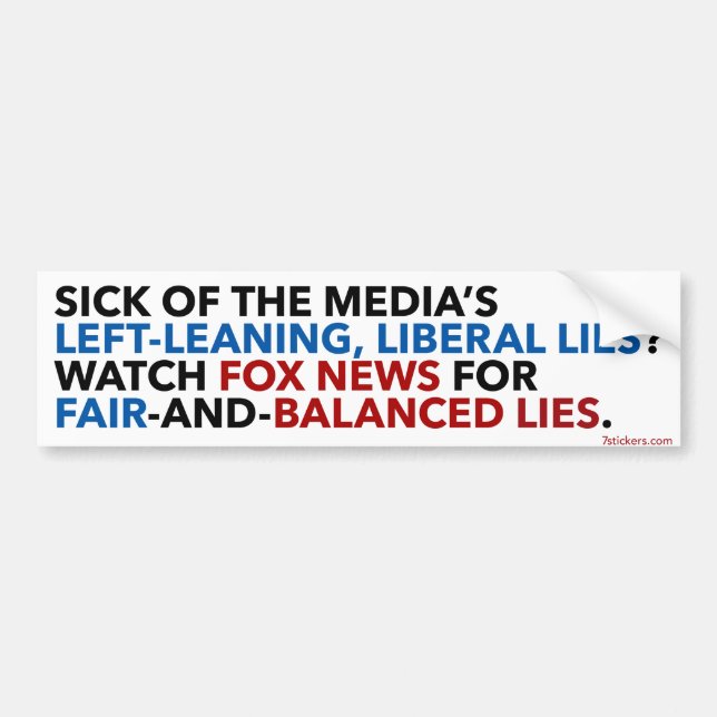 Fair and balanced lies bumper sticker (Front)