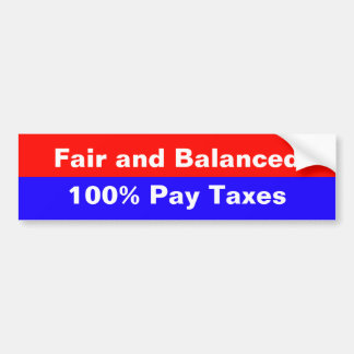 Fair and Balanced Taxes Bumper Sticker