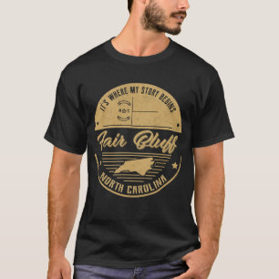 Fair Bluff North carolina It's Where my story begi T-Shirt