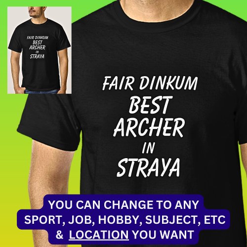 Fair Dinkum BEST ARCHER in Straya T_Shirt