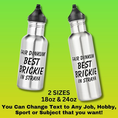 Fair Dinkum BEST BRICKIE Bricklayer in Straya Stainless Steel Water Bottle