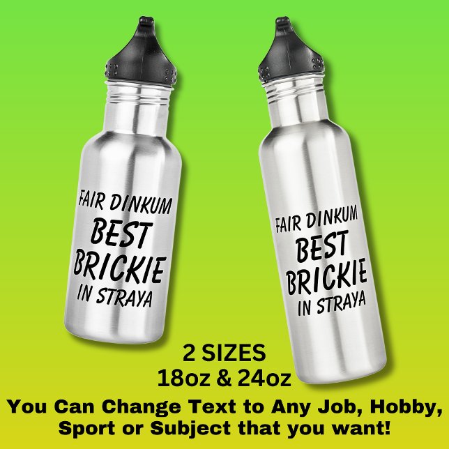 Fair Dinkum BEST BRICKIE (Bricklayer) in Straya Stainless Steel Water Bottle (Creator Uploaded)
