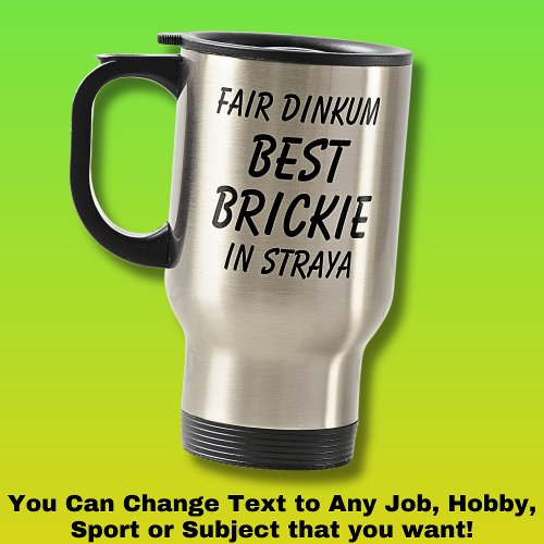 Fair Dinkum BEST BRICKIE Bricklayer in Straya Travel Mug