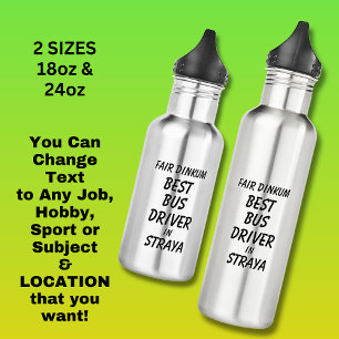 Fair Dinkum BEST BUS DRIVER in Straya Stainless Steel Water Bottle