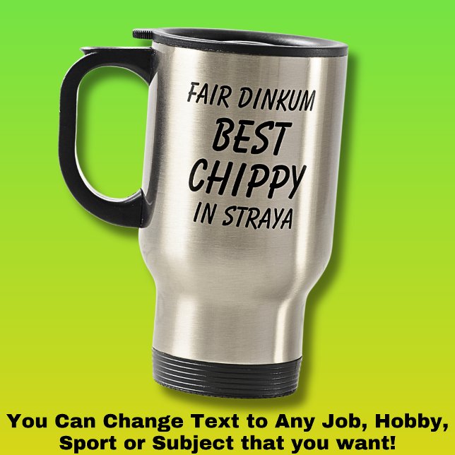 Fair Dinkum BEST CHIPPY (Carpenter) in Straya Travel Mug (Creator Uploaded)