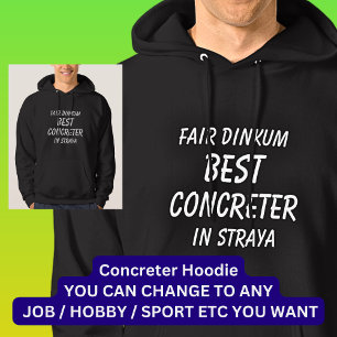 Fair Dinkum BEST CONCRETER in Straya Hoodie