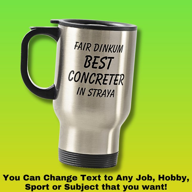 Fair Dinkum BEST CONCRETER in Straya Travel Mug (Creator Uploaded)