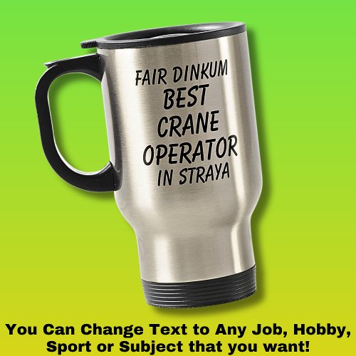 Fair Dinkum BEST CRANE OPERATOR in Straya Travel Mug