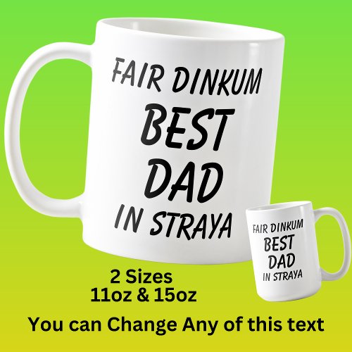 Fair Dinkum BEST DAD in Straya Australia  Coffee Mug