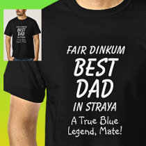 Fair Dinkum BEST DAD in Straya True Blue Legend