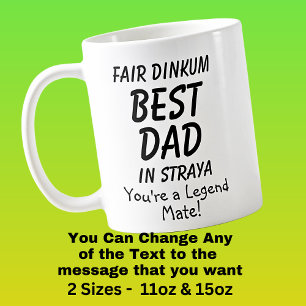 Fair Dinkum BEST DAD in Straya You're Legend Mate Coffee Mug