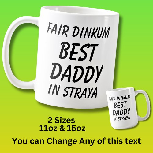 Fair Dinkum BEST DADDY in Straya Australia  Coffee Mug