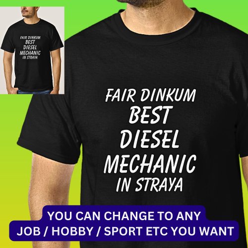 Fair Dinkum BEST DIESEL MECHANIC in Straya T_Shirt