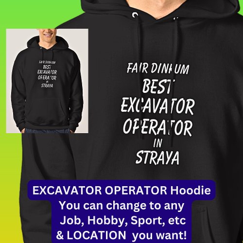Fair Dinkum BEST EXCAVATOR OPERATOR in Straya Hoodie