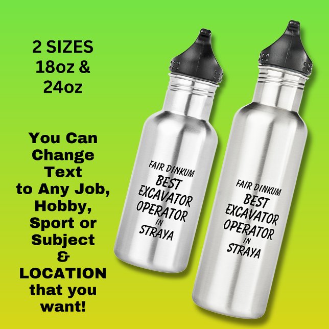 Fair Dinkum BEST EXCAVATOR OPERATOR in Straya Stainless Steel Water Bottle (Creator Uploaded)