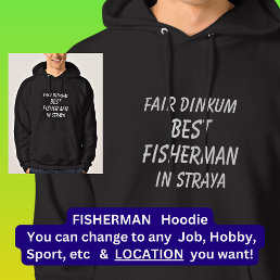 Fair Dinkum BEST FISHERMAN in Straya Hoodie