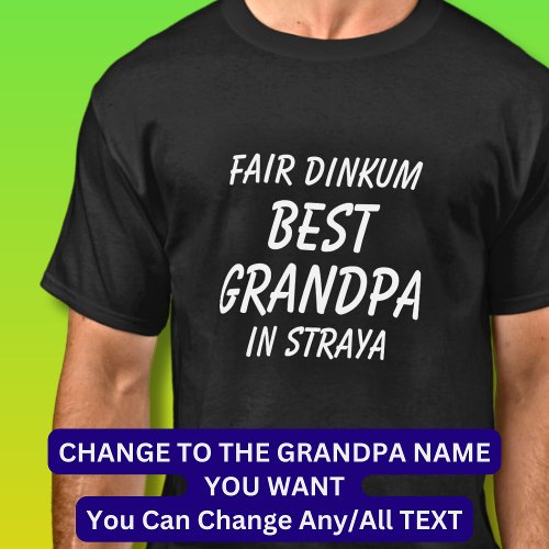 Fair Dinkum BEST GRANDPA in Straya Australia  T_Shirt